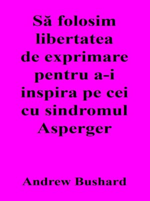 cover image of Să folosim libertatea de exprimare pentru a-i inspira pe cei cu sindromul Asperger